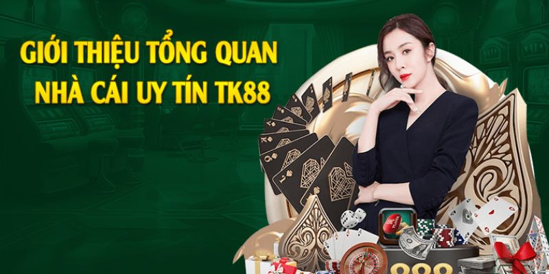 Giới thiệu tổng quan về TK88